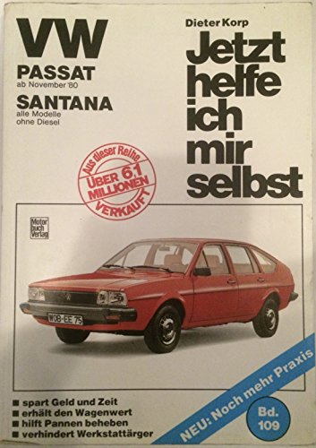 Jetzt helfe ich mir selbst. Bd.109 : VW Passat (Nov. '80-März '88), VW Santana (alle Modelle mit Katalysator ohne Diesel): November '80 bis März '88 / ... syncro) // Reprint der 6. Auflage 1995 von Motorbuch Verlag